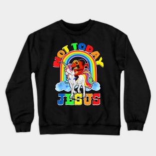 Jesus Unicorn Not To Day Crewneck Sweatshirt